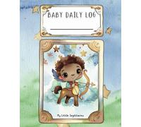 Baby Daily Log - Sagittarius: Tracker for Feedings, Sleep and Diaper Changes | Baby Essentials Checklist for Stress-Free Parenting