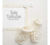 Baby Dedication Guest Book: keepsake Message Memory Book Plus Gift Log, Photo Pages, For Family And Friends Guest Register To Write Sign In, For Use ... Boys & Girls (Baby Dedication Gifts)