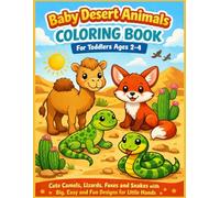 Baby Desert Animals Coloring Book for Toddlers Ages 2-4: Cute Camels, Lizards, Foxes and Snakes with Big, Easy and Fun Designs for Little Hands