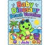 Baby Dinosaur Beach Vacation: A Coloring Book for kids Ages 2-4
