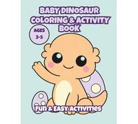 Baby Dinosaur Coloring & Activity Book: Fun & Easy Activities for Kids Ages 3-5 | Cute Baby Dino Coloring, Tracing, Matching & Learning Book
