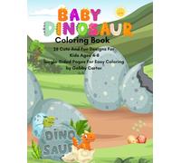 Baby Dinosaur Coloring Book: 26 Cute and Fun Designs for kids Ages 4-8 | Single-Sided Pages Easy Coloring