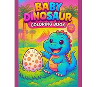 Baby Dinosaur Coloring Book for Kids Ages 3-7 - Cute Dino Adventures - 50 Fun Images, 110 Pages: Simple & Adorable Prehistoric Creatures for Toddlers ... Single-Sided Pages to Prevent Bleed-Through