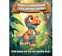 Baby Dinosaur Coloring Book for Kids up to 10 Years Old