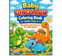 Baby Dinosaur Coloring Book for Toddlers Ages 2-4: Big and Easy Cute Dinosaurs with Bold Simple Designs for Little Hands