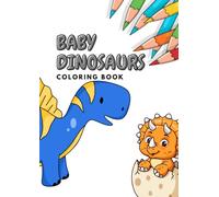 BABY DINOSAURS Coloring Book: 32 Sweet Baby Dinosaurs to Color
