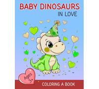 Baby dinosaurs in love: coloring a book