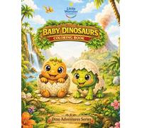 Baby Dinosaurs: Little Roars, Big Wonder, and Sweet Fun (Dino Adventures Series)