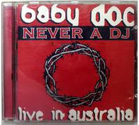 Baby Doc - Never a DJ: Live! - Australia