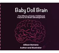 Baby Doll Brain: The Effects of Early Childhood Trauma on Brain Development