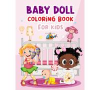 Baby Doll Coloring Book: 30 large unique images of baby dolls and princesses, for boys and girls and big sister and big brothers