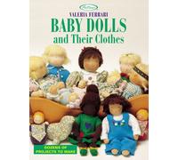 Baby Dolls and Their Clothes: Dozens of Projects to Make