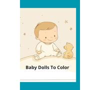 Baby Dolls To Color: “A Cute and Fun Coloring Adventure for Little Artists”