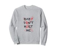 Baby Don't Hurt Me Funny Meme Gift Sweatshirt