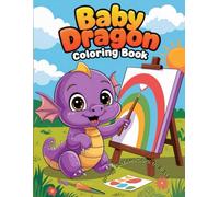 Baby Dragon Coloring Book: 50 adorable baby dragons to color, spark imagination, and enjoy endless creative fun for kids and beginners alike.