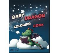 Baby Dragon Coloring book: Fun and Creative Coloring Book with Cute Baby Dragons, and Imaginative Designs for Artists | Relaxing Coloring pages for all ages