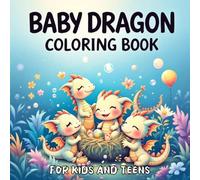 Baby Dragons Coloring Book: Adorable Baby Dragon Designs to Spark Creativity for Kids and Teens|8.5 x 8.5 inches 80 pages. (Coloring Books)