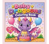 Baby Dragons Coloring Book for Kids Ages 4-8: Cute and Easy Coloring Pages Featuring Adorable Baby Dragons with Bold and Simple Designs for Creative Fun, Relaxation, and Screen-Free Entertainment