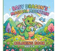 Baby Dragon's Magical Mountain: 40 Bold & Easy Dragon Coloring Pages for Kids Ages 3-8 | Simple, Large-Print Designs with Positive Affirmations for Toddlers and Preschoolers (Magical Friends)