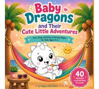 Baby Dragons & Their Cute Little Adventures: Fun, Cozy and Easy Coloring Pages for Kids Ages 4-6