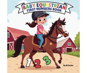 Baby Equestrian First Numbers Book: Gallop into Learning: A Baby's First Number Adventure with Horses
