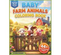 Baby Farm Animals Coloring Book: Bold and Easy First Coloring Book for Toddlers Ages 2-4 with Cute Cows, Pigs, Chickens, Sheep, Horses and More Farm Friends! (Baby Animals Around the World)