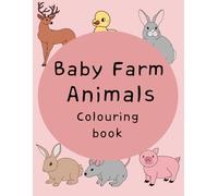 Baby Farm Animals Colouring Book: Cute Young Animals Colouring Pages (Children Colouring Books)