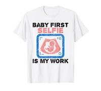 Baby First Selfie is My Work Ultrasound Technician T-Shirt
