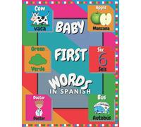 Baby First Words in Spanish: First bilingual Spanish English words for baby; Speech delayed materials to help your baby learn to speak and read the Spanish-English language