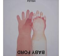 Baby Ford - Fetish