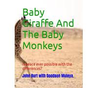 Baby Giraffe And The Baby Monkeys: Is peace ever possible with the differences?