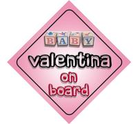 Baby Girl Valentina on board novelty car sign gift/present for new child/newborn baby