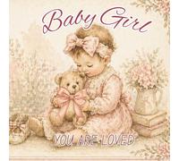 Baby Girl: You Are Loved!