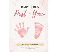 Baby Girl's First Year Memory Journal: A Keepsake Book for Handprints, Footprints, Photos, & Milestone Memories