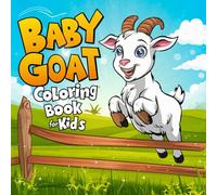 Baby Goat Coloring Book For Kids: 45 Cute And fun Baby Animal Coloring Pages For Girls and Boys Who loves Goats.