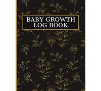Baby Growth Log Book: Daily Child Development Tracker. Height And Weight Record Book
