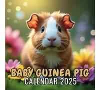 Baby Guinea Pig Calendar 2025: Enjoy a Year of Cuteness with Baby Guinea Pigs, from Jan 2025 to Dec 2025, Square 8.5 x 8.5 Inches Gift For Organizing & Planning