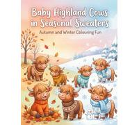 Baby Highland Cows in Seasonal Sweaters: Autumn and Winter Colouring Fun