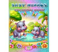 Baby Hippos Coloring Book: - Let the Good Times Waddle! (Coloring Books - Cute Animals)