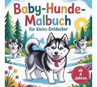 Baby-Husky-Malbuch für kleine Entdecker ab 4 Jahren, mit 50x niedlichen Husky Ausmalbildern: zur Förderung der Kreativität und Konzentration