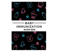Baby Immunization Record Book: Child Vaccination Schedule Record Logbook For Newborn