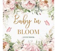 Baby in Bloom: Baby Shower Guest Book for Girls with Floral Theme & Gift Tracker: A Keepsake Memory Book to Capture Wishes, Advice, and Special Messages from Guests - Elegant Peony Flower Design