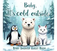 Baby It’s Cold Outside Baby Shower Guest Book: Arctic Baby Animals Sign-In Keepsake for Guests, Messages & Wishes | Artic Fox, Polar Bear & Penguin