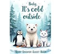Baby It’s Cold Outside Baby Shower Hardcover Guest Book: Arctic Baby Animals Sign-In Keepsake for Guests, Messages & Wishes | Artic Fox, Polar Bear & Penguin