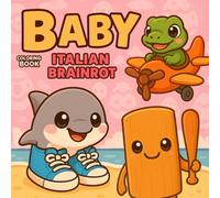 Baby Italian Brainrot Coloring Book: Viral TikTok Meme Cute Creatures Like Los Crocodilitos, Las Tralaleritos, Los Tung Tung Sitos, Bold Lines, Relaxation & Fun for All Ages!