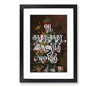 Baby Its A Wild World Typography Framed Print | A2 Black Framed Wall Art | Ready to Hang | Modern Map Picture | Living Room Bedroom Lounge Office