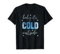 Baby its Cold Outside T-Shirt