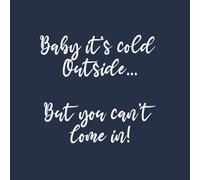 Baby It's Cold Outside Women's T-Shirt - Navy - M - Navy