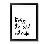 Baby It'S Cold Typography Quote Framed Print | A2 Black Framed Wall Art | Ready to Hang | Modern Positive Affirmations Picture | Living Room Bedroom Lounge Office