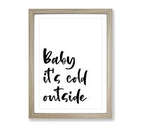 Baby It'S Cold Typography Quote Framed Print | A4 Oak Framed Wall Art | Ready to Hang | Modern Positive Affirmations Picture | Living Room Bedroom Lounge Office